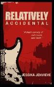 Relatively Accidental: A Black Comedy of Rock Music and Death