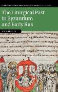 The Liturgical Past in Byzantium and Early Rus