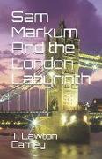 Sam Markum and the London Labyrinth