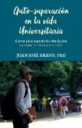 Auto-Superación En La Vida Universitaria: Claves Para Superar Los Obstáculos Y Encontrar Tu Mejor Versión