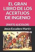 El Gran Libro de Los Acertijos de Ingenio: [parte 6] (Color)