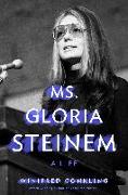 Ms. Gloria Steinem: A Life