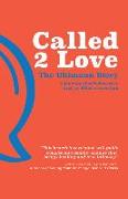 Called 2 Love the Uhlmann Story: A Journey of Self-Discovery and Joy-Filled Connection