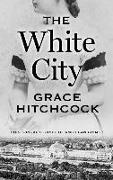 The White City: Historical Stories of American Crime