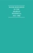 Water Resources in the Arabian Peninsula 1921-1960 2 Volume Hardback Set