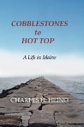 Cobblestones to Hot Top: A Life in Maine