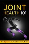 Joint Health 101: The Right Way to Keep Your Joints Healthy