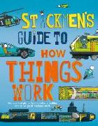 Stickmen's Guide to How Things Work: Discover How Planes, Trains, Automobiles and Other Great Machines Work