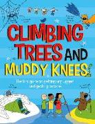 Climbing Trees and Muddy Knees: The Kids Guide to Getting Unplugged and Getting Outside