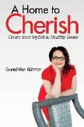 A Home to Cherish: Create Your Stylish & Healthy Home