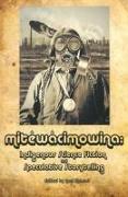 Mitêwâcimowina: Indigenous Science Fiction and Speculative Storytelling