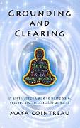 Grounding & Clearing - An Earth Lodge Guide to Being Safe, Present and Comfortable on Earth
