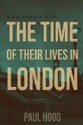 The Time of Their Lives in London