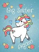 Big Sister Again: Personalised Unicorn Flowers Notebook Journal Sketchbook for Writing Drawing Doodling Sketching with Inspirational Quo