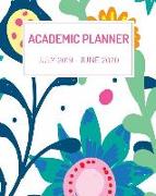 Academic Planner July 2019-June 2020: Yearly Calendar and Day Planner of Academic Year 2019 for College Student, Floral Background