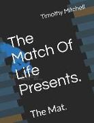 The Match of Life Presents.: The Mat