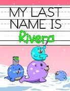 My Last Name Is Rivera: Personalized Primary Name Tracing Workbook for Kids Learning How to Write Their Last Name, Practice Paper with 1 Rulin