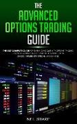 The Advanced Options Trading Guide: The Best Complete Guide for Earning Income with Options Trading, Learn Secret Investment Strategies for Investing