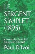 Le Sergent Simplet (1895): A Travers Les Colonies Françaises (Illustré)