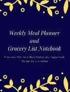 Weekly Meal Planner and Grocery List Notebook: Track and Plan Your Meal Weekly 100 Pages Food Planner 8.5 X 11 Inches (Volume 4)