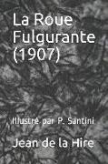 La Roue Fulgurante (1907): Illustré Par P. Santini