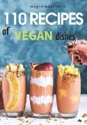 110 Recipes of Vegan Dishes: Low-Cholesterol and Healthy Dishes for Breakfast, Lunch, Dinner and Desserts, from Vegetables and Fruits. Easy to Prep