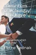 Quantum Psychology Mix Love: Honeymoon, Which Never Ends