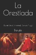 La Orestíada: (spanish Edition) (Annotated) (Complete Trilogy)