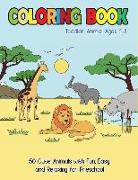 Toddler Animal Coloring Books Ages 1-3: 50 Cute Animals with Fun, Easy, and Relaxing for Preschool