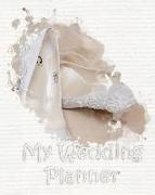 My Wedding Planner: Planning Your Wedding So It Is the Way You Want It - Shoes