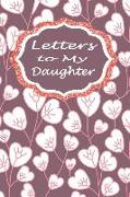 Mother to Daughter Journal: Letters to My Daughter Lined Notebook to Write in - Maroon Floral