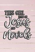 This Girl Runs on Jesus and Novels: 6x9 Ruled Notebook, Journal, Daily Diary, Organizer, Planner