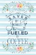 Saved by Jesus Fueled by Coffee: Notebook with Christian Bible Verse Quote Cover - Blank College Ruled Lines