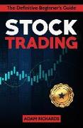Stock Trading: The Definitive Beginner's Guide - 15 Rules to Follow & 9 Rookie Mistakes to Avoid Towards Your Financial Freedom
