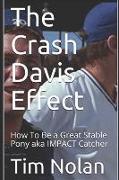 The Crash Davis Effect: How to Be a Great Stable Pony Aka Impact Catcher
