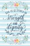 She Is Clothed in Strength and Dignity Proverbs 31: 25: Notebook with Christian Bible Verse Quote Cover - Blank College Ruled Lines