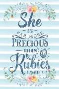 She Is Far More Precious Than Rubies Proverbs 3: 15: Notebook with Christian Bible Verse Quote Cover - Blank College Ruled Lines