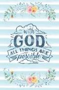 With God All Things Are Possible: Notebook with Christian Bible Verse Quote Cover - Blank College Ruled Lines