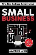 Small Business: First-Time Business Owner Manual: How to Start a Small Business - A Practical 10 Step Action Plan