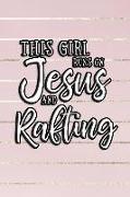This Girl Runs on Jesus and Rafting: 6x9 Ruled Notebook, Journal, Daily Diary, Organizer, Planner