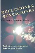 Reflexiones, Sensaciones: Reflexiones Y Pensamientos Para Conocer Y Crecer