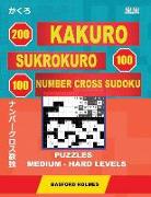 200 Kakuro - Sukrokuro 100 - 100 Number Cross Sudoku. Puzzles Medium - Hard Levels.: Holmes Is a Collection of Puzzles of Medium and Heavy Levels. Con