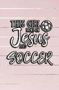 This Girl Runs on Jesus and Soccer: 6x9 Ruled Notebook, Journal, Daily Diary, Organizer, Planner