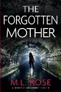 The Forgotten Mother: A Spine Chilling Crime Thriller with a Heart Stopping Twist