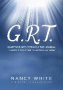 The G.R.T. Journal: Gratitude, Reflection, & Tips Journal a Personal Tool to Help You Achieve Your Goals