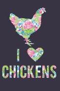 I Love Chickens Floral Notebook Journal: 120 Blank Lined Pages Softcover Notes Journal, College Ruled Composition Notebook, 6x9 Floral Animal Silhouet