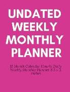 Undated Weekly Monthly Planner: 12 Month Calendar Hourly Daily Weekly Monthly Planner 8.5 X 11 Inches (Volume 7)