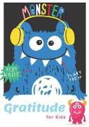 Gratitude for Kids: Gratitude Journal in Monster Cover, Today I Am Grateful For, Learning to Appreciate Things in Life