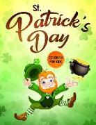 St. Patrick's Day Coloring for Kids: The Lucky Green Coloring Book for Children of All Ages