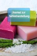 Journal Zur Seifenherstellung: Arbeitsbuch Für Rezepte Zur Seifenherstellung - 15 X 22 100 Seiten Notizbuch